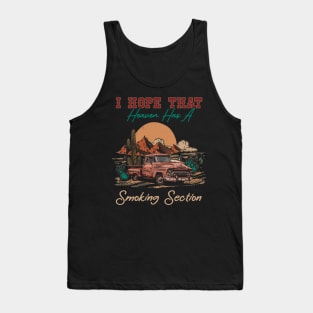 I Hope That Heaven Has A Smoking Section Car Desert Tank Top